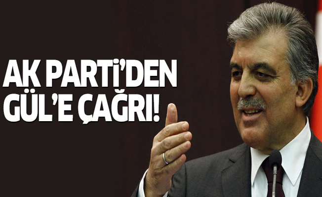 AK Parti’den Abdullah Gül'e çağrı!