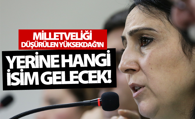 Van Milletvekili Yüksekdağ'ın yerine kim gelecek?