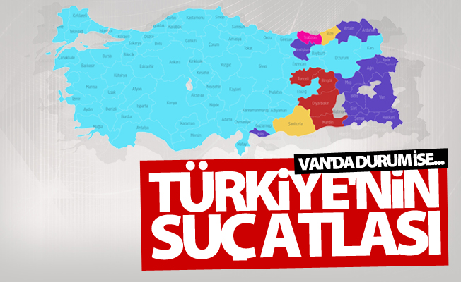 Türkiye'nin Suç Atlası çıkarıldı! Van'da durum ise...