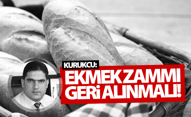 Kurukcu: Van’da ekmek zammı geri alınmalı