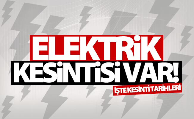Van'da bu tarihlerde elektrik kesintisi uygulanacak! 10 Mayıs 2017