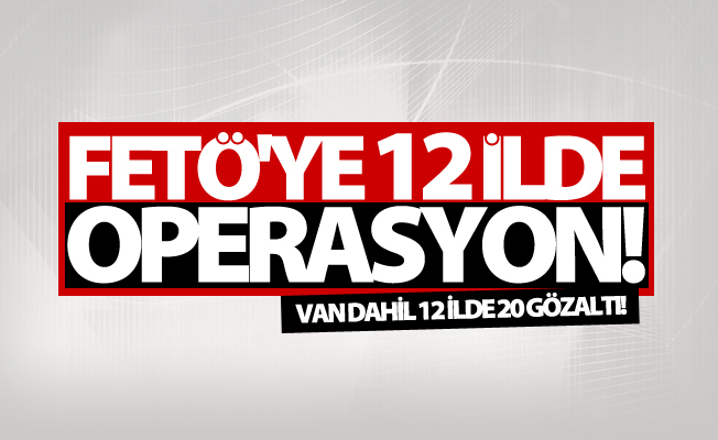 FETÖ'nün mahrem yapısına yönelik operasyonu: 20 gözaltı