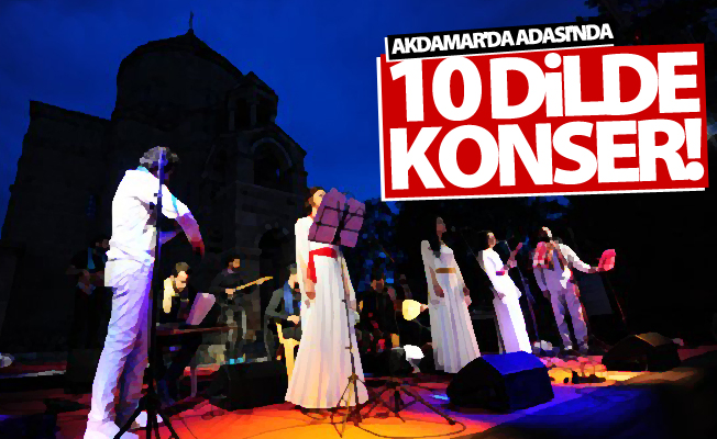 Akdamar Adası'nda 10 dilde konser!