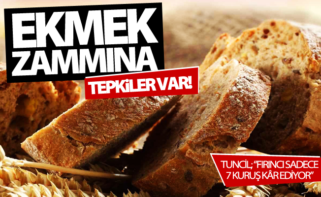 Ekmek zammına tepkiler var!