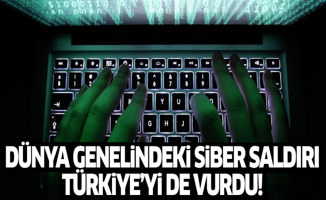 Dünya genelindeki siber saldırı Türkiye'yi de vurdu