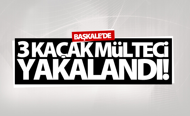 Başkale'de 3 kaçak mülteci yakalandı!