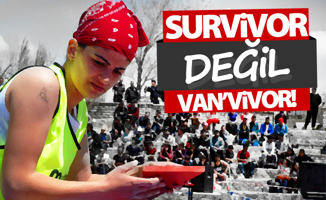 Survivor değil ‘Van’vivor