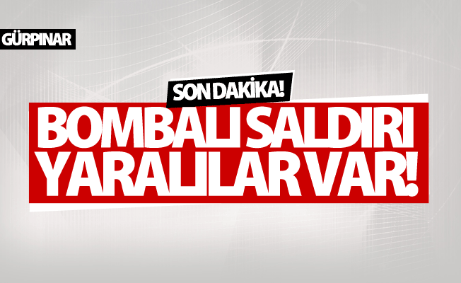 Van'da bombalı saldırı! Yaralılar var
