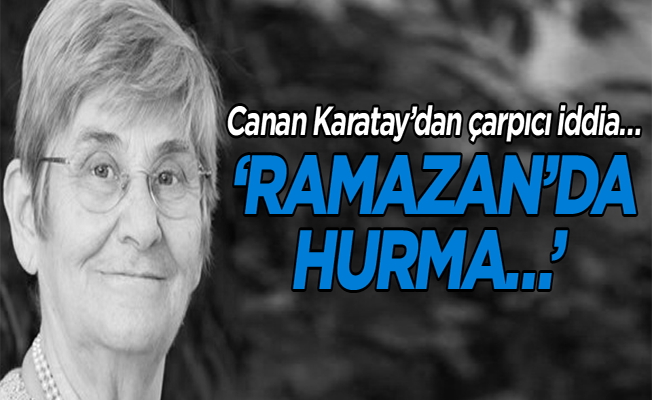 Canan Karatay’dan çarpıcı iddia…