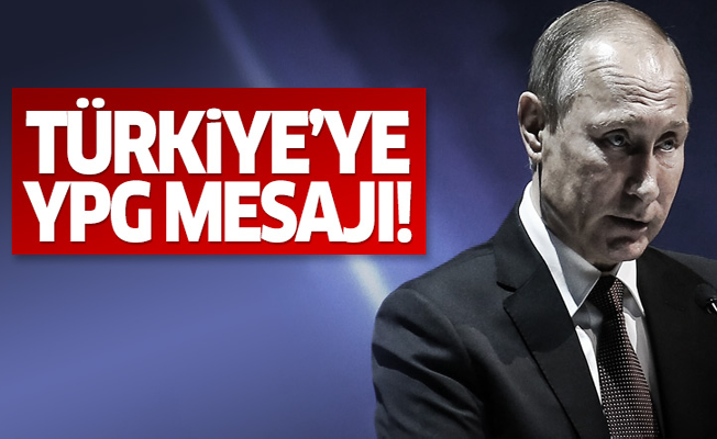 Putin'den Türkiye'ye YPG mesajı!