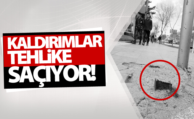 Kaldırımlar tehlike saçıyor!