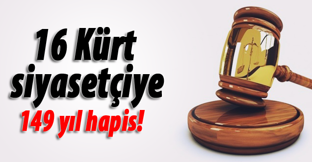 16 Kürt siyasetçiye 149 yıl hapis cezası