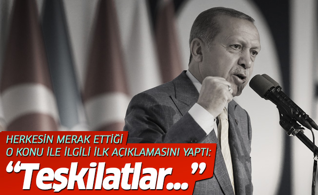 Erdoğan: Teşkilatlarımızda yenilenmeye gideceğiz