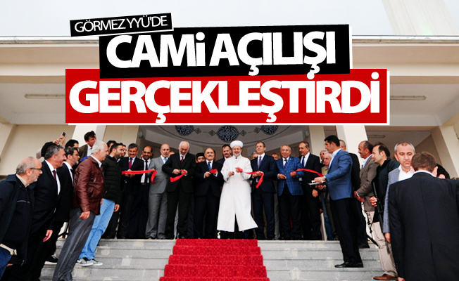 Görmez YYÜ'de cami açılışı gerçekleştirdi