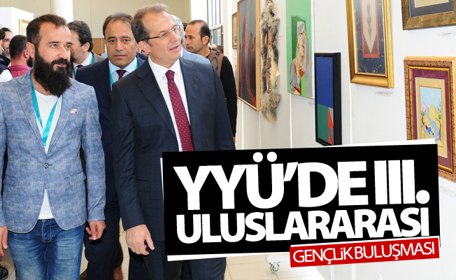 YYÜ’de III. Uluslararası Gençlik Buluşması