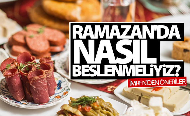 İmren’den Ramazanda ayında beslenme önerileri