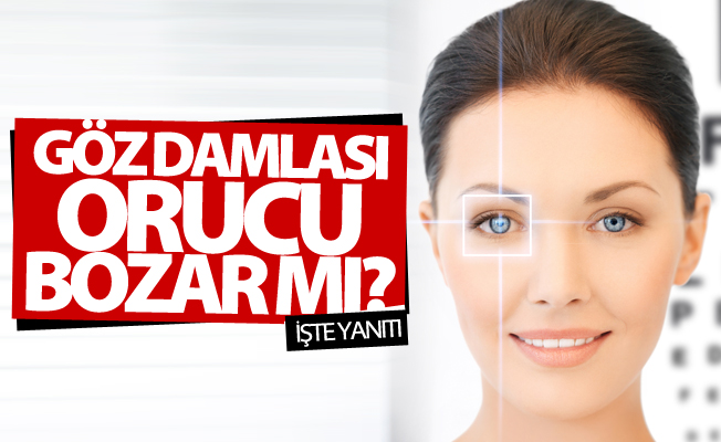 Göz damlası orucu bozmuyor mu? İşte yanıtı