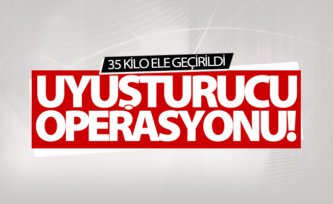 Van’da 35 kilo uyuşturucu ele geçirildi