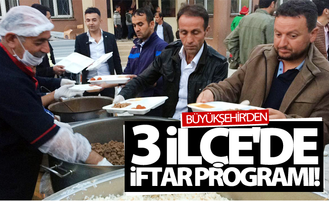 Van Büyükşehir Belediyesi 3 ilçede iftar programları düzenledi