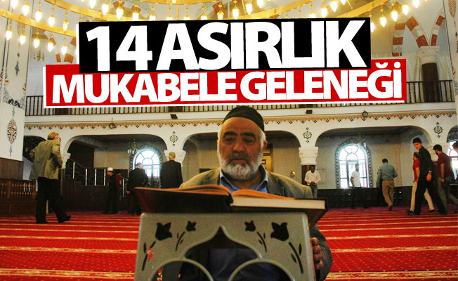 14 asırlık 'Mukabele' geleneği devam ettiriliyor