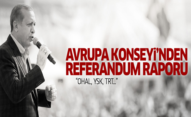 Avrupa Konseyi 'referandum' raporunu açıkladı