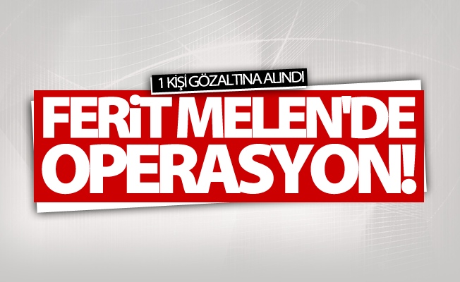 Ferit Melen Havalimanında operasyon!