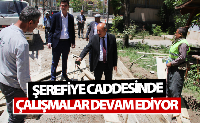 Şerefiye Caddesinde çalışmalar devam ediyor