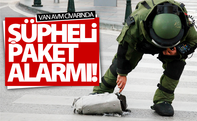 Van AVM civarında şüpheli paket alarmı!
