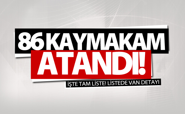 86 yeni kaymakam atandı! İşte tam liste, listede Van detayı