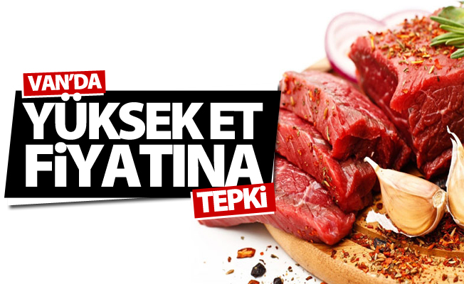 Van’da yüksek et fiyatına tepki
