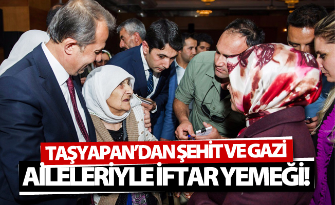 Vali Taşyapan’dan şehit aileleri ve gazilere iftar yemeği