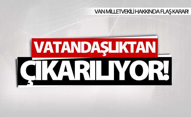Bakanlık yayınladı: Vatandaşlıktan çıkarılacaklar listesi