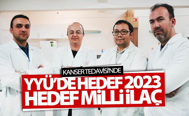 YYÜ’de hedef 2023 Hedef ‘Milli İlaç’ hayalini gerçekleştirmek!