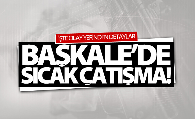 SON DAKİKA! Başkale'de çatışma! 2 PKK'lı öldürüldü