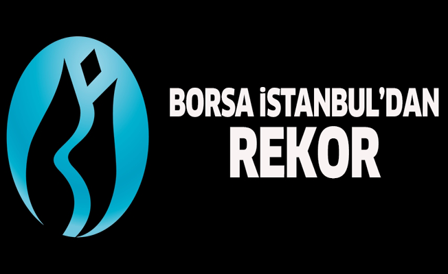 Borsa'dan tüm zamanların rekoru