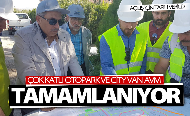 Çok katlı otopark ve City Van AVM tamamlanıyor