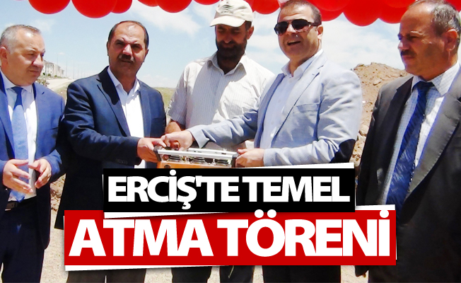 Erciş'te temel atma töreni