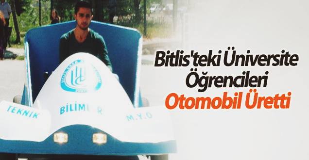 Bitlis'teki Üniversite öğrencileri otomobil üretti