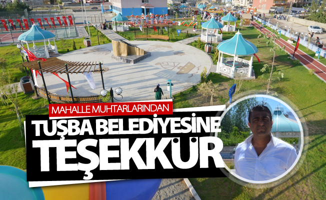 Mahalle muhtarlarından Tuşba Belediyesine teşekkür