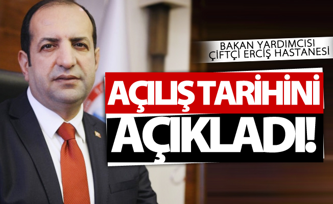 Bakan Yardımcısı Fatih Çiftçi Erciş Devlet Hastanesi açılış tarihini açıkladı