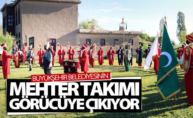 Büyükşehir Belediyesinin mehter takımı görücüye çıkıyor