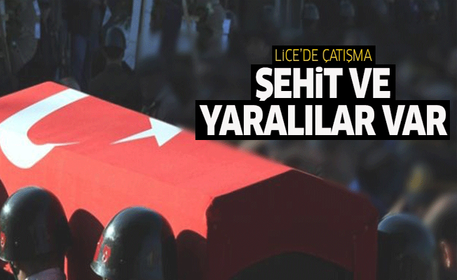 Lice’de çatışma! Şehit ve yaralılar var