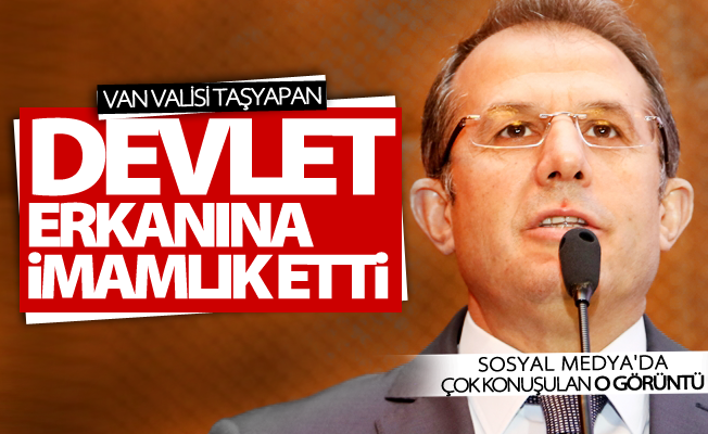 Van Valisi devlet erkanına imamlık etti! İşte sosyal medyadaki o görüntü