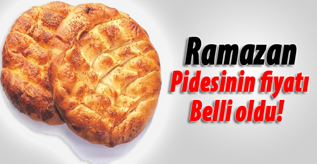 Ramazan pidesi fiyatı açıklandı! İlk oruç ne zaman!