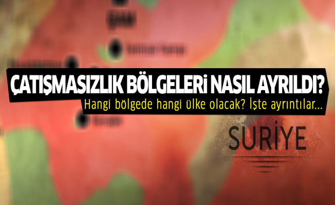 Suriye'deki çatışmasızlık bölgeleri nasıl ayrıldı?