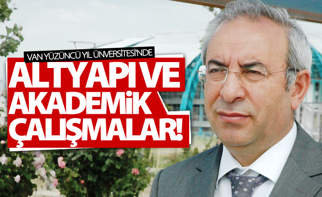 Van YYÜ’de altyapı ve akademik çalışmalar