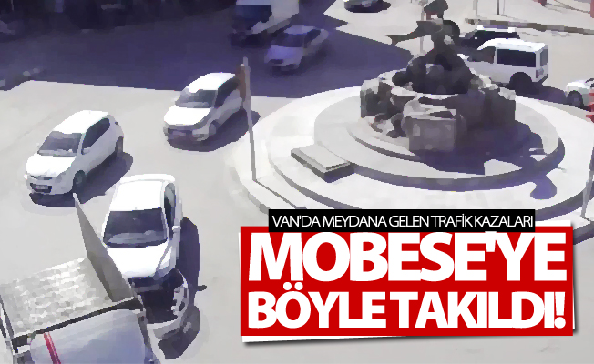 Van'da meydana gelen trafik kazaları MOBESE kameralarına takıldı