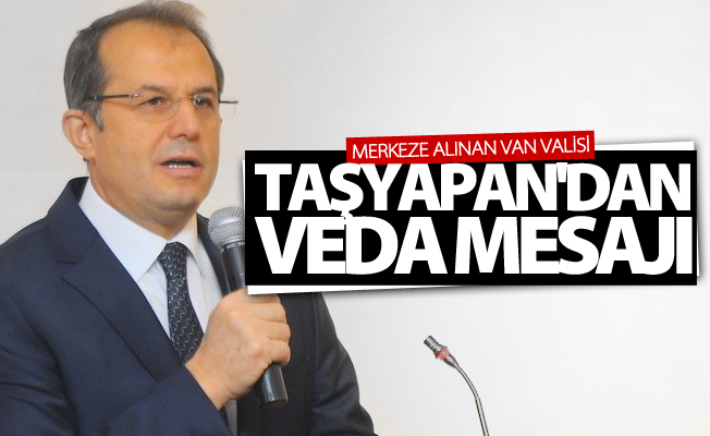 Vali Taşyapan'dan veda mesajı