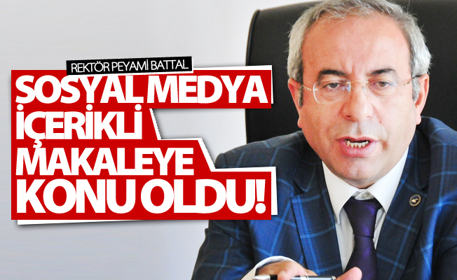 Rektör Battal sosyal medya içerikli makaleye konu oldu