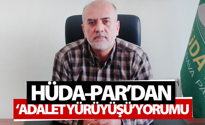 HÜDA-PAR’dan ‘Adalet Yürüyüşü’ yorumu